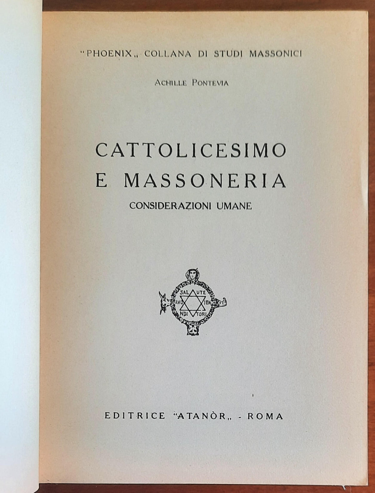 Cattolicesimo e massoneria. Considerazioni umane - Editrice Atanor