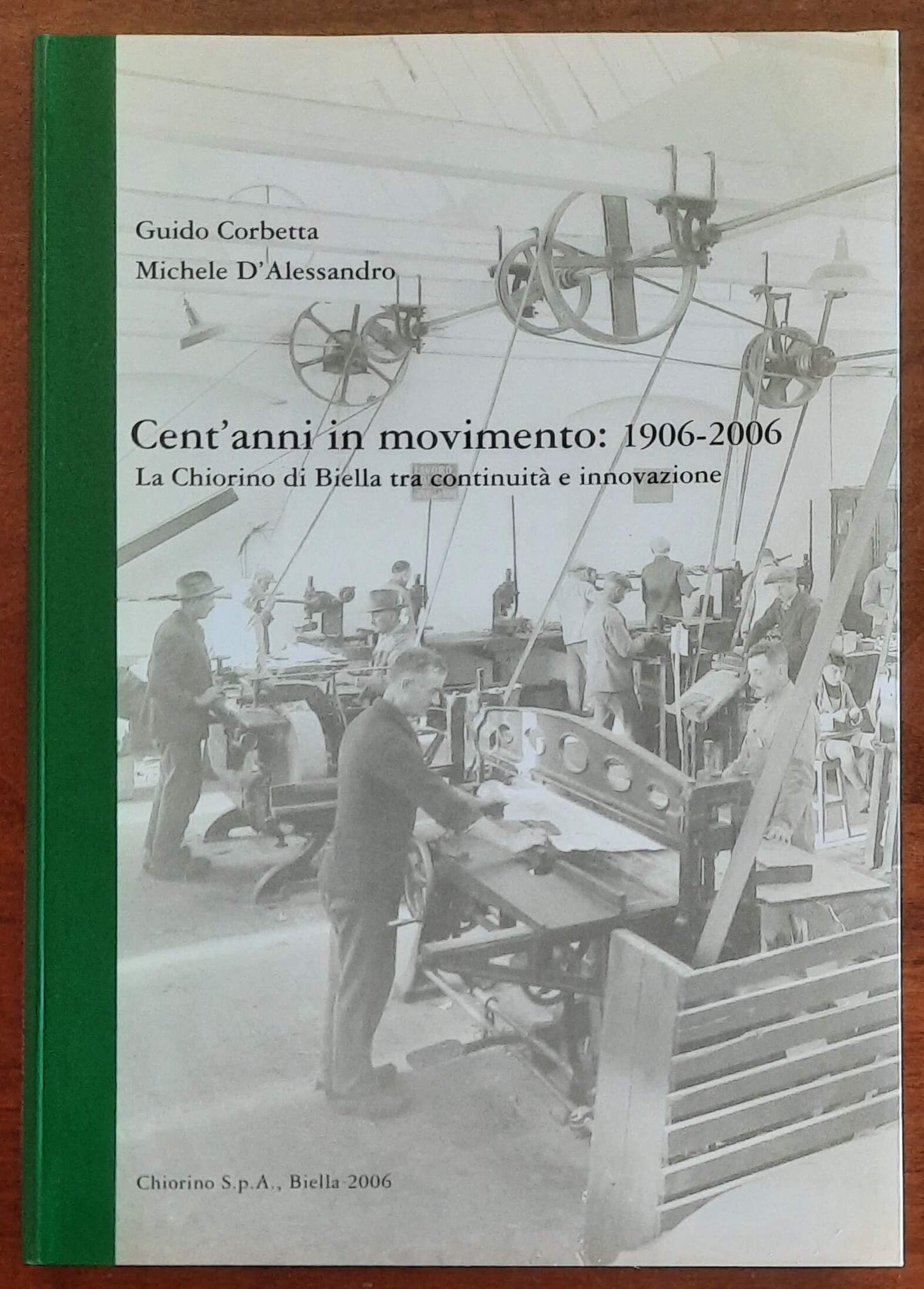 Cent’anni in movimento: 1906-2006. La Chiorino di Biella tra continuità e innovazione