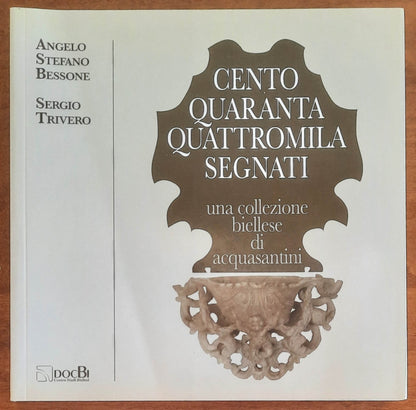Centoquarantaquattromila segnati una collezione biellese di acquasantini