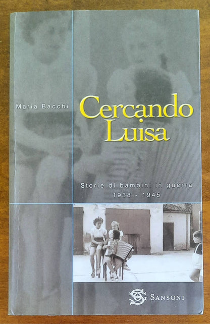 Cercando Luisa. Storie di bambini in guerra 1938-1945 - Sansoni