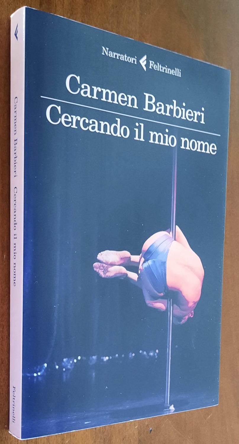 Cercando il mio nome - di Carmen Barbieri - Feltrinelli