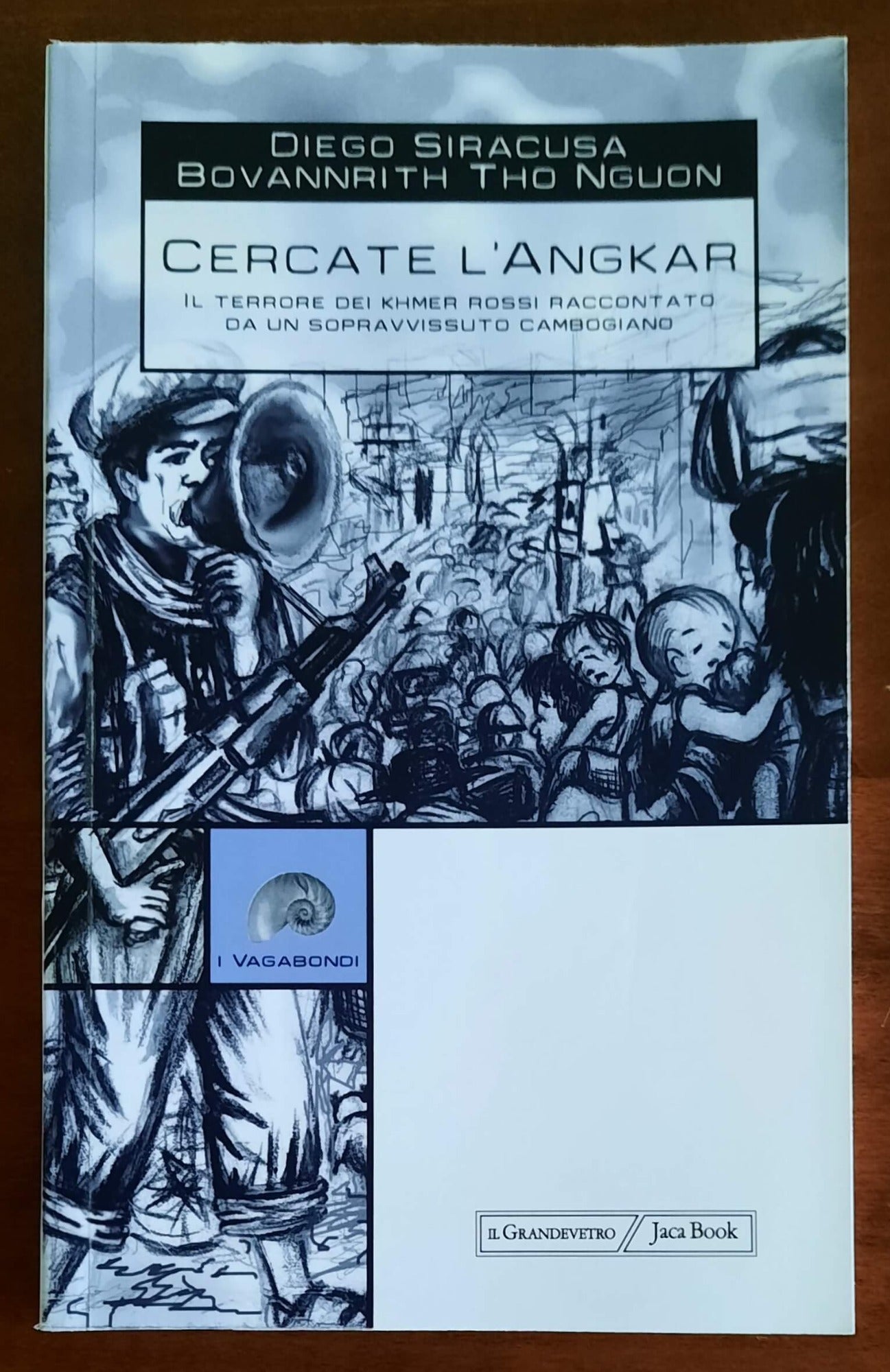 Cercate l’Angkar. Il terrore dei khmer rossi raccontato da un sopravvissuto cambogiano