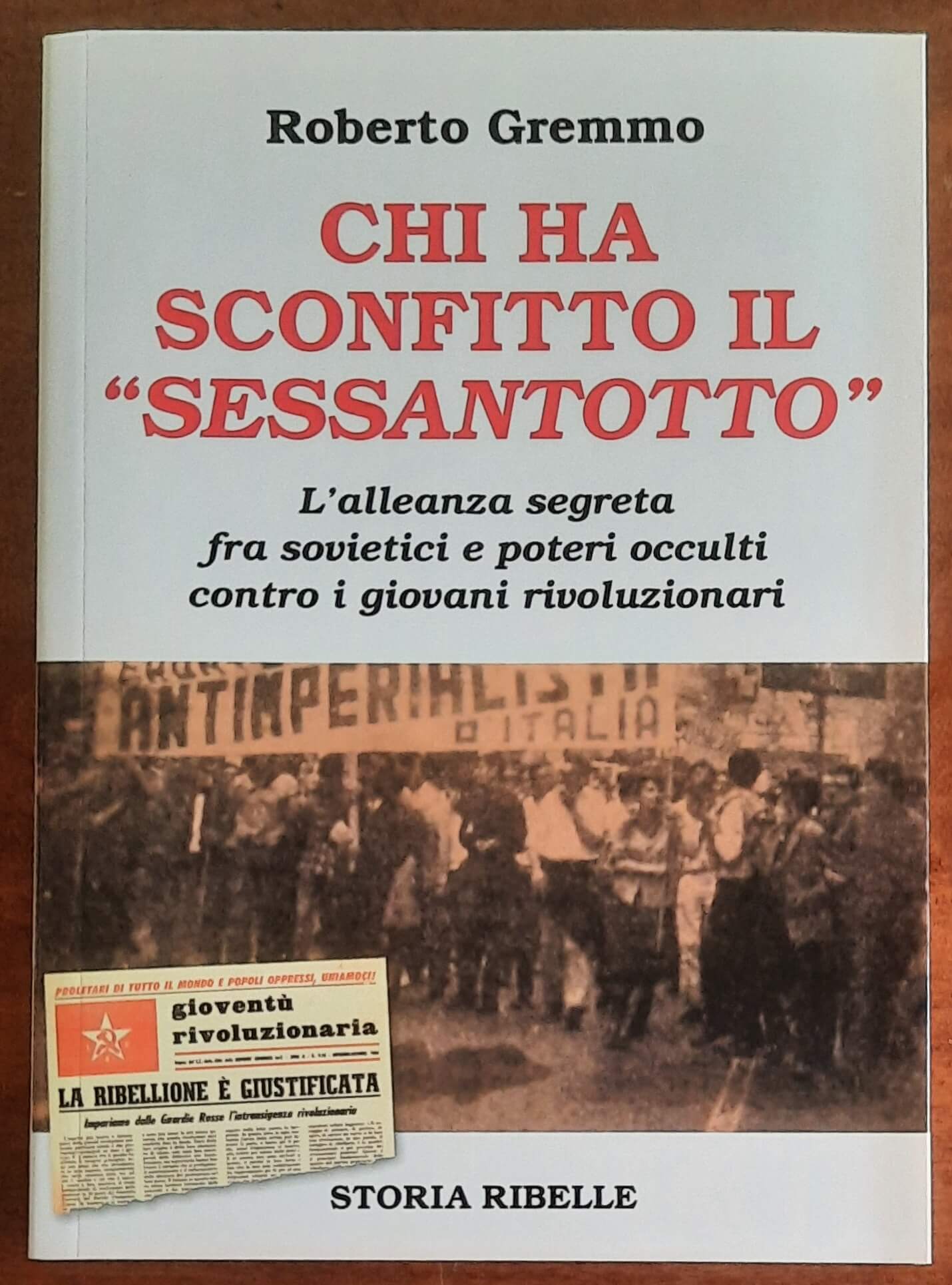 Chi ha sconfitto il Sessantotto. L’alleanza segreta fra sovietici e poteri occulti contro i giovani rivoluzionari