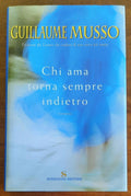 Chi ama torna sempre indietro - di Guillaume Musso - Sonzogno