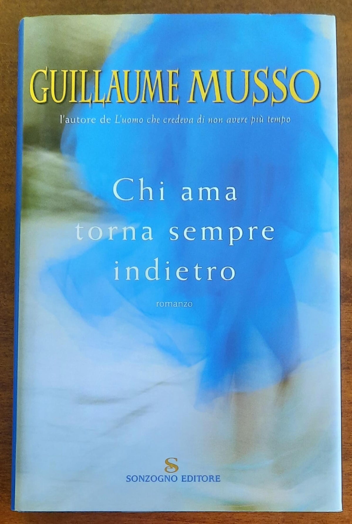 Chi ama torna sempre indietro - di Guillaume Musso - Sonzogno