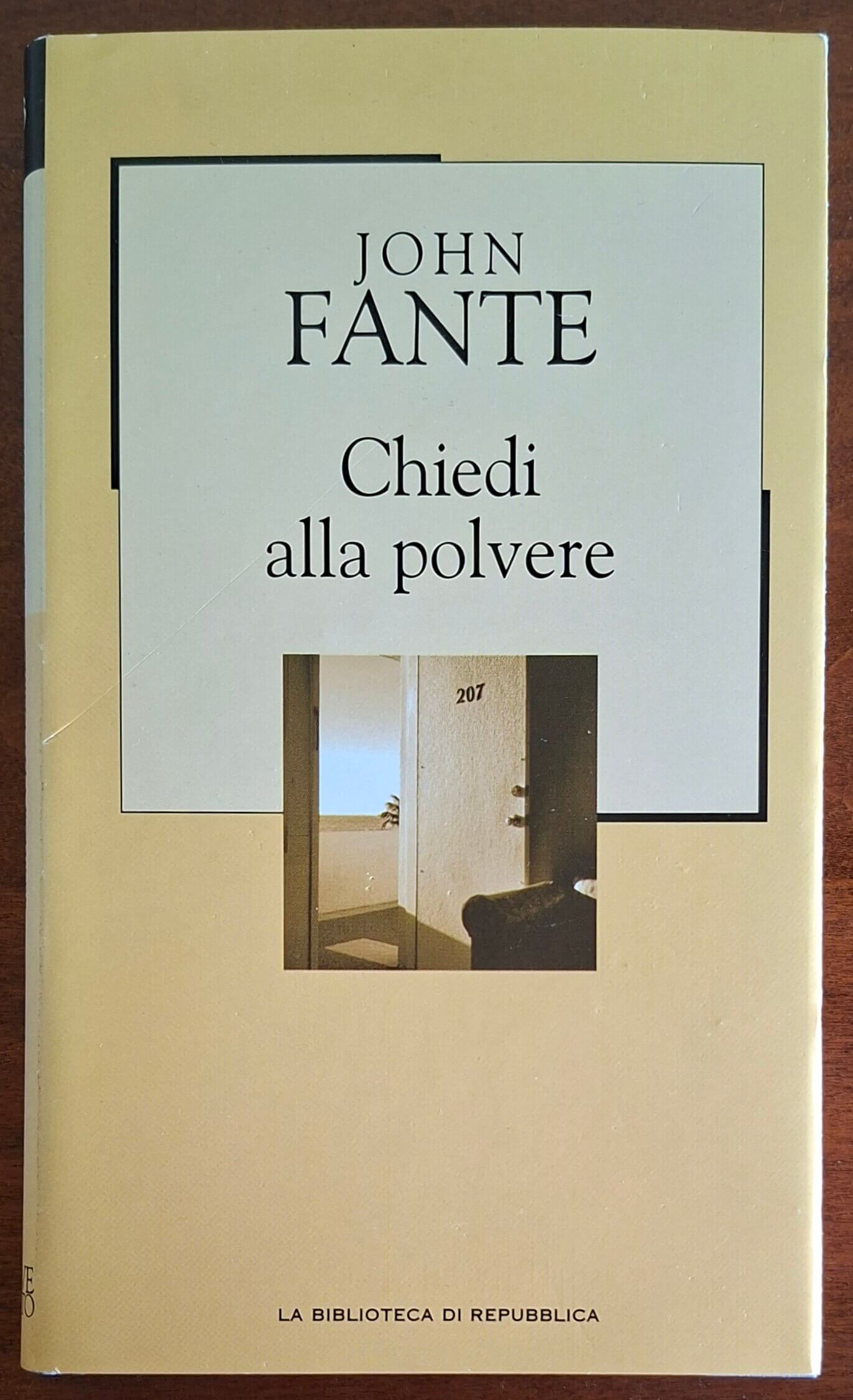 Chiedi alla polvere - John Fante - Biblioteca Di Repubblica
