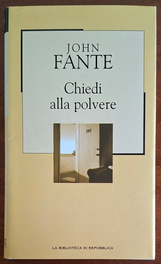 Chiedi alla polvere - John Fante - Biblioteca Di Repubblica