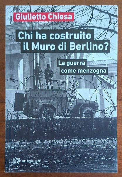 Chi ha costruito il Muro di Berlino? La guerra come menzogna