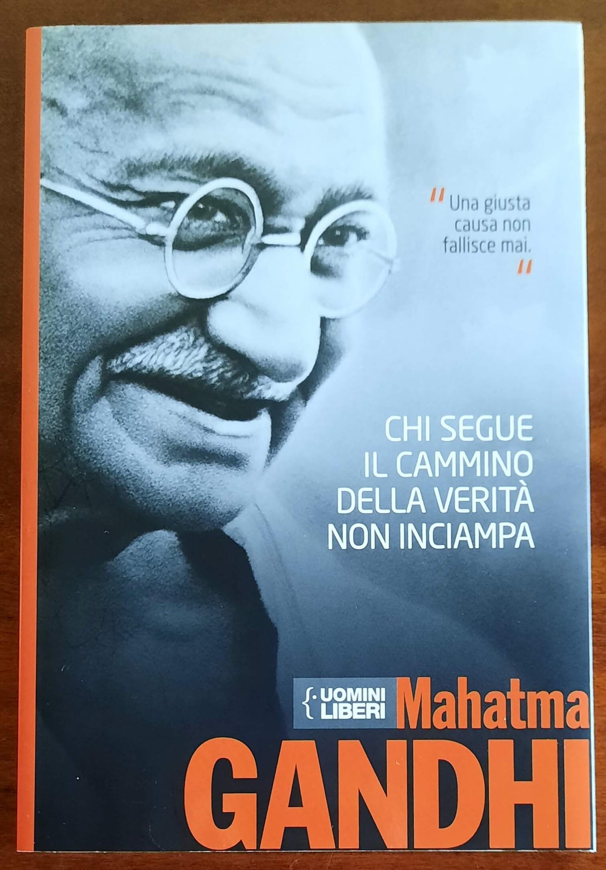 Chi segue il cammino della verità non inciampa - Mahatma Gandhi