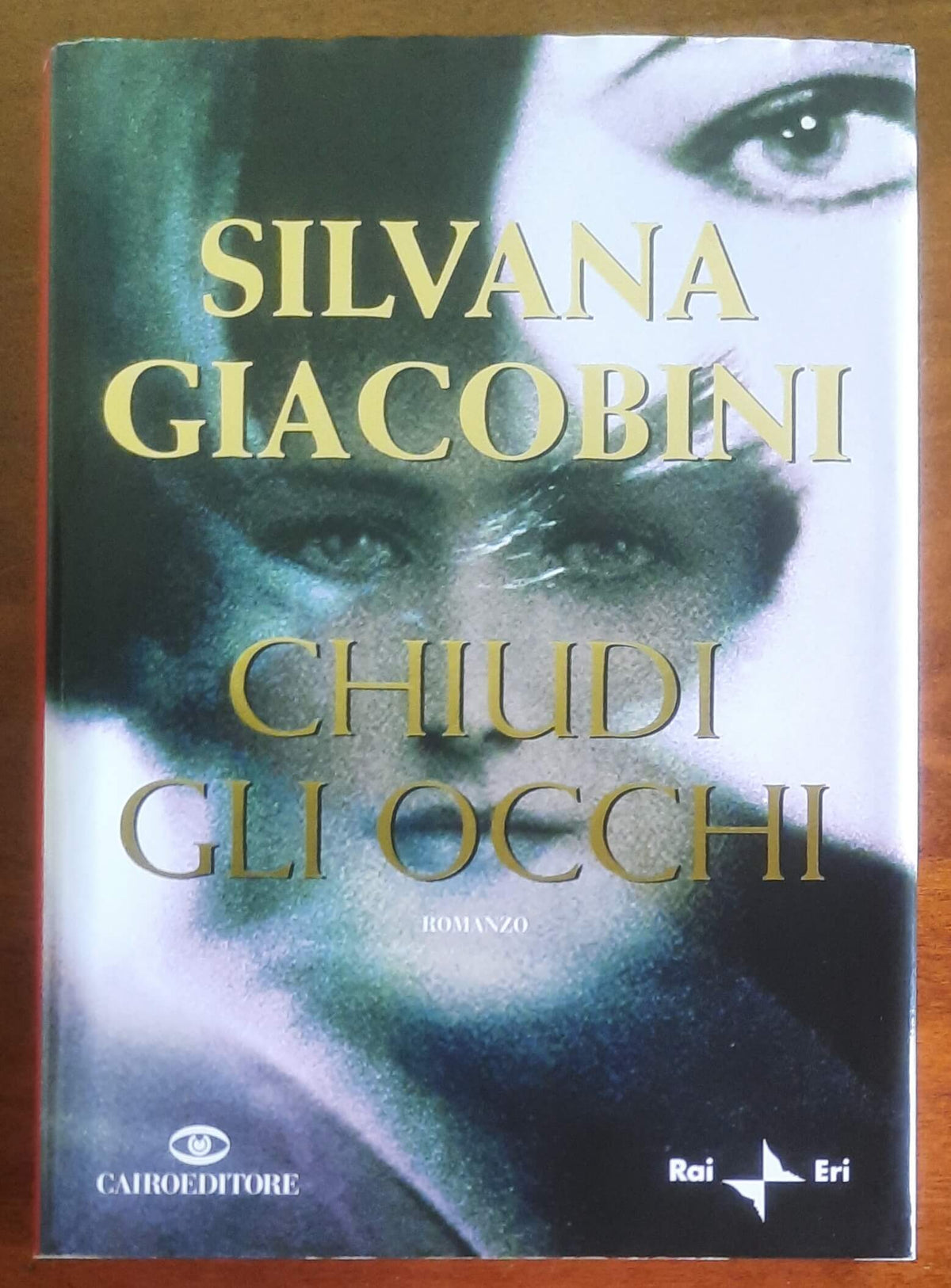 Chiudi gli occhi - di Silvana Giacobini - Cairo Editore