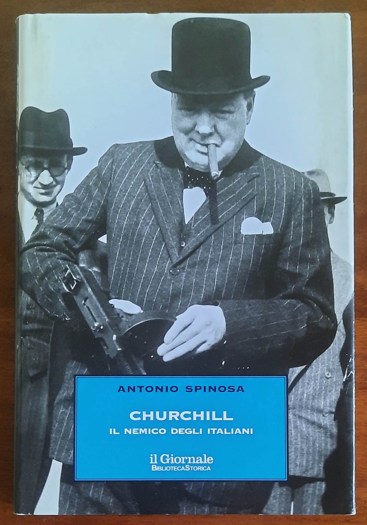 Churchill. Il nemico degli italiani - di Antonio Spinosa - Biblioteca Storica