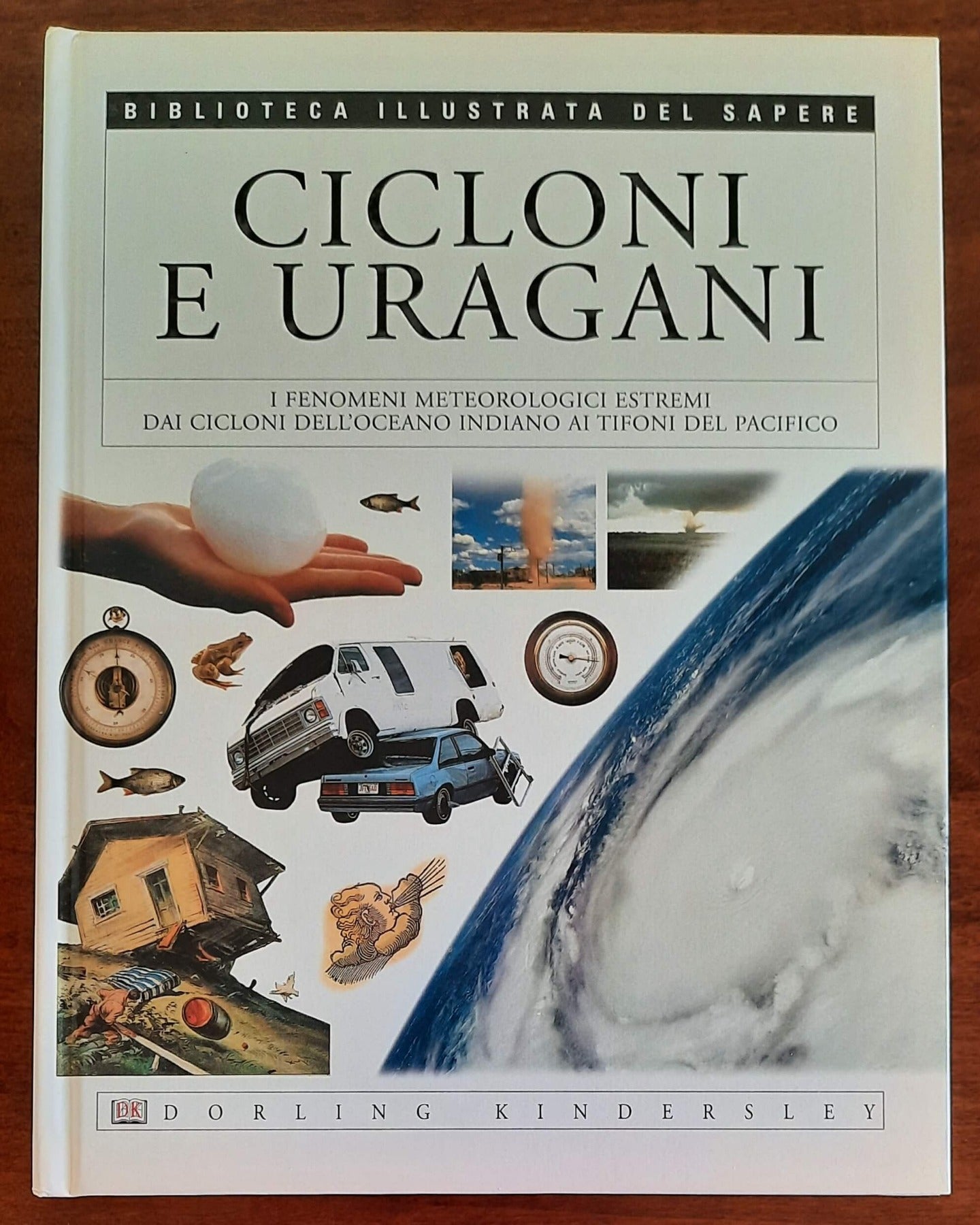 Cicloni e uragani - Biblioteca illustrata del sapere - Dorling Kindersley