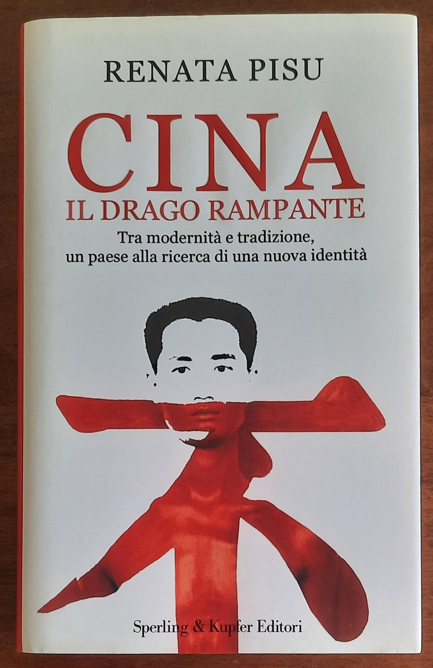 Cina. Il drago rampante. Tra modernità e tradizione, un paese alla ricerca di una nuova identità