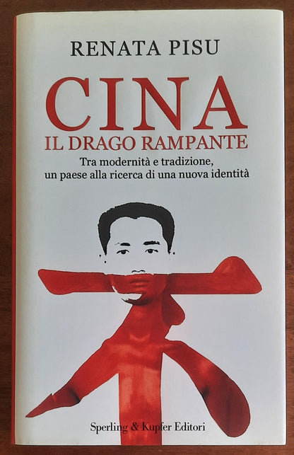 Cina. Il drago rampante. Tra modernità e tradizione, un paese alla ricerca di una nuova identità