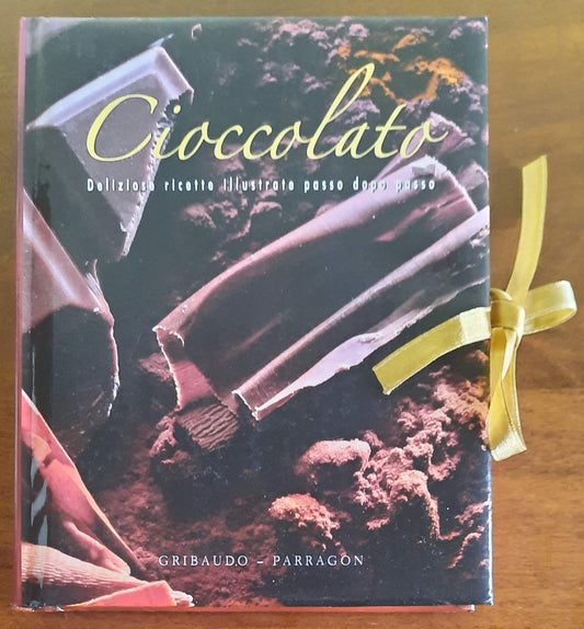Cioccolato. Deliziose ricette illustrate passo dopo passo
