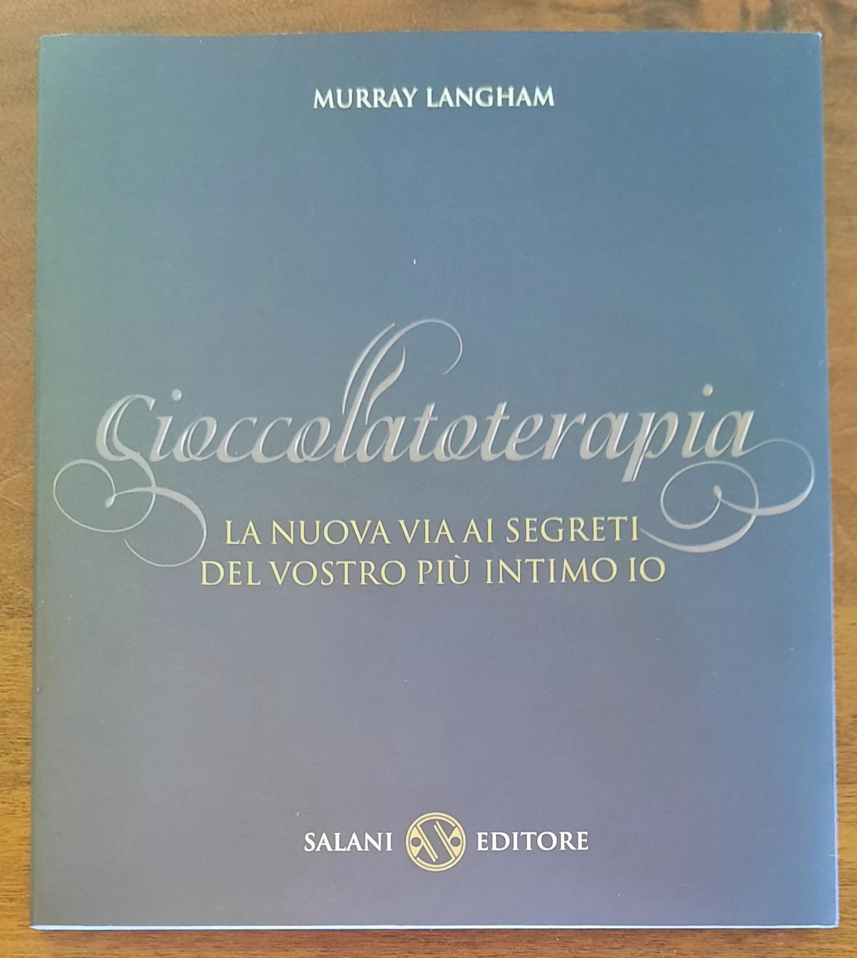 Cioccolatoterapia. La nuova via ai segreti del vostro più intimo io