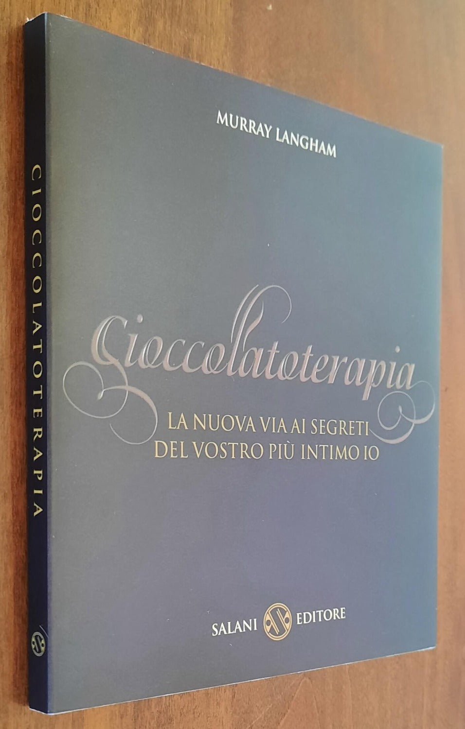 Cioccolatoterapia. La nuova via ai segreti del vostro più intimo io