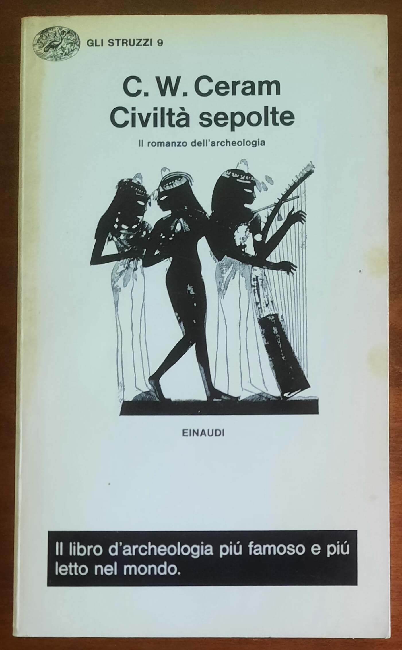 Civiltà sepolte. Il romanzo dell’archeologia - Einaudi (Gli Struzzi)