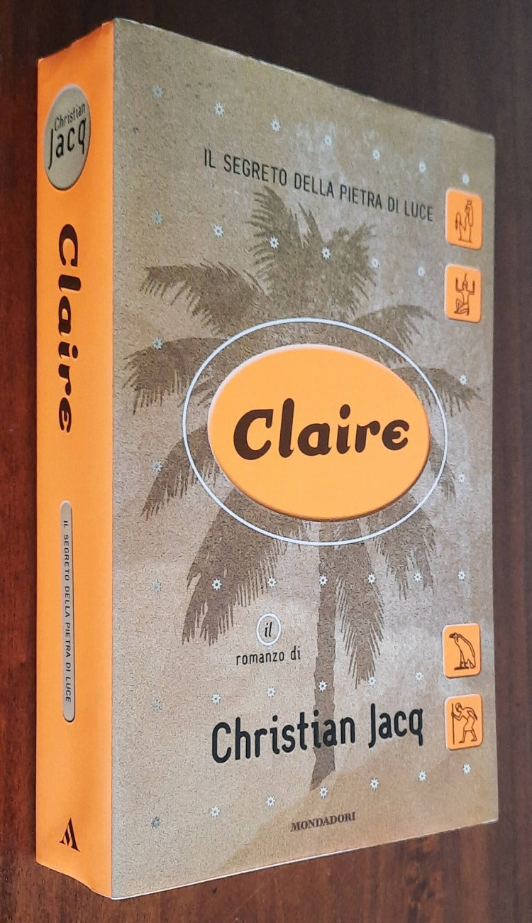 Claire. Il segreto della pietra di luce - di Christian Jacq