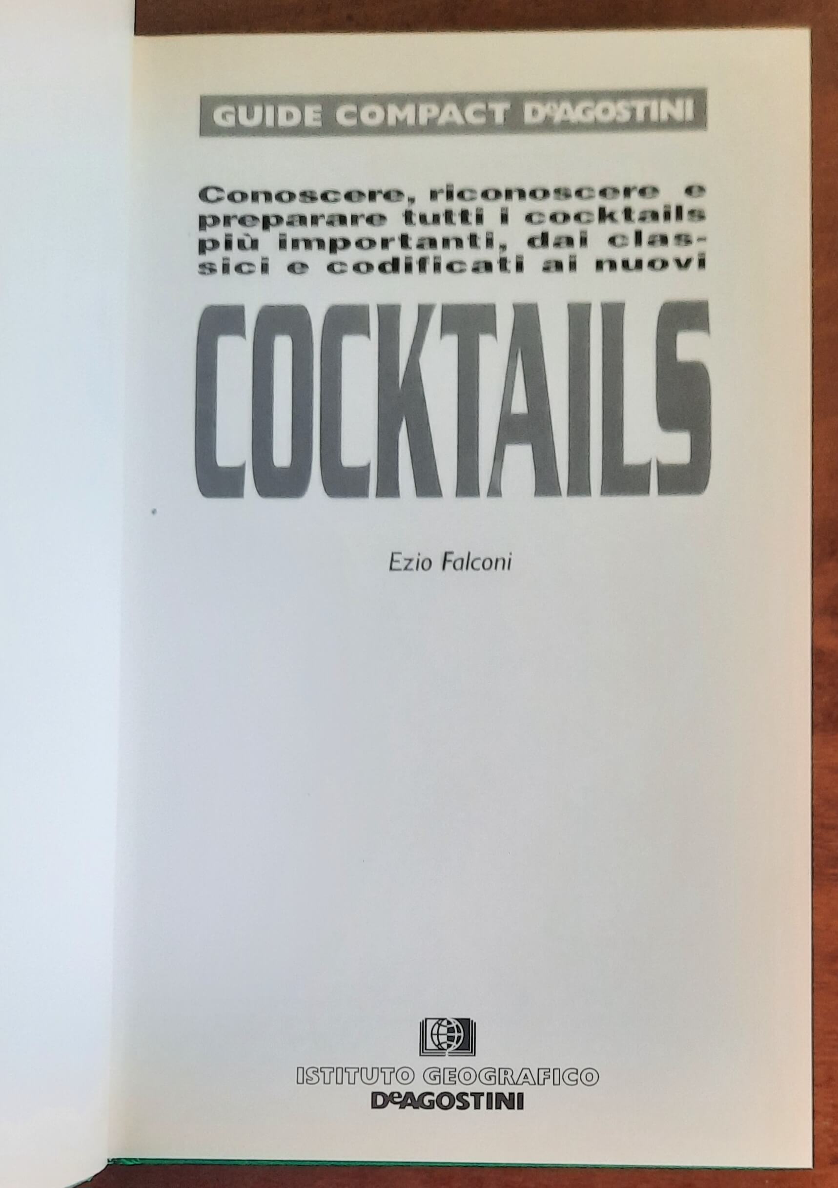 Cocktails. Conoscere, riconoscere e preparare tutti i cocktails più importanti