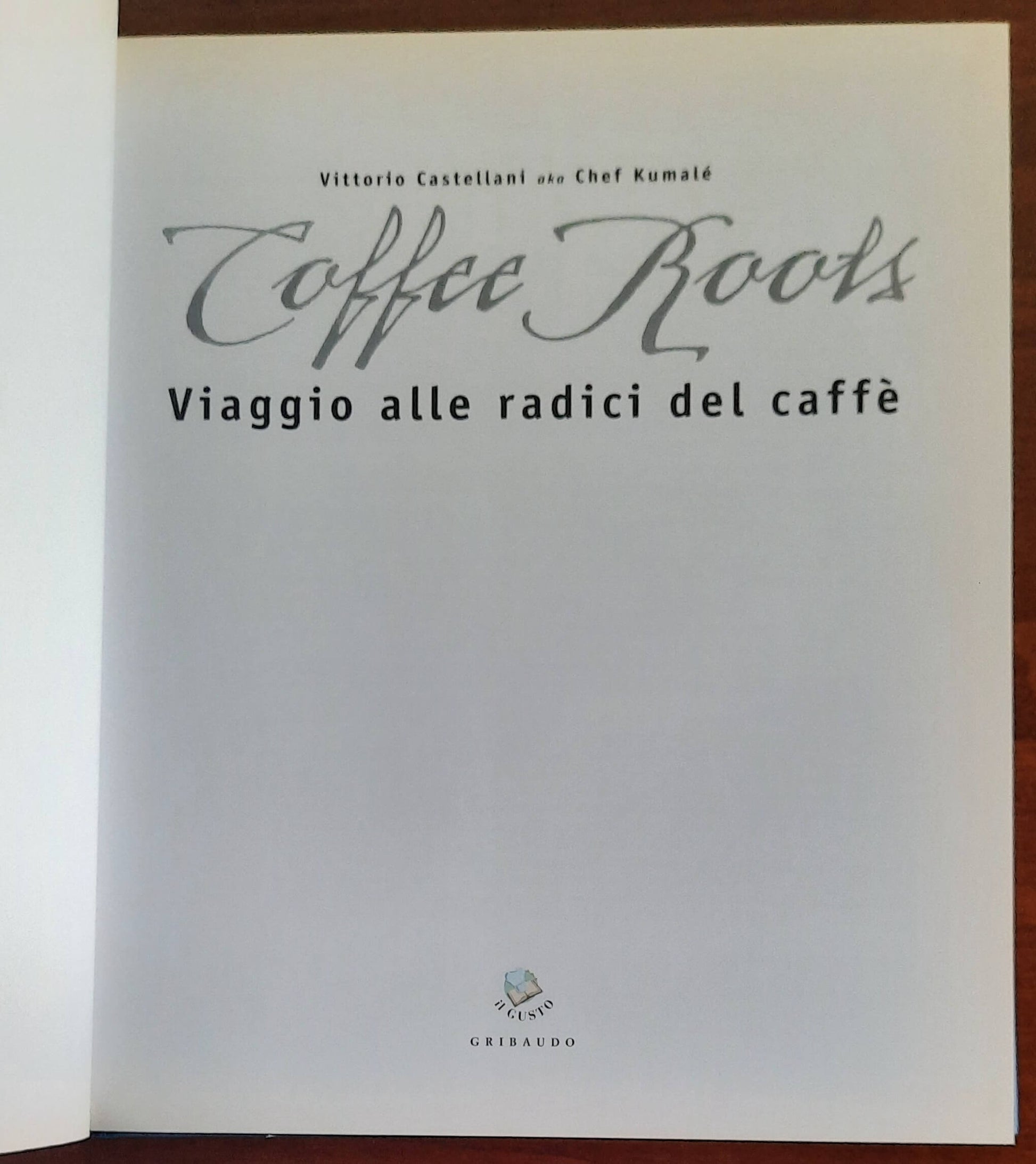 Coffee Roots. Viaggio alle radici del caffè - Gribaudo