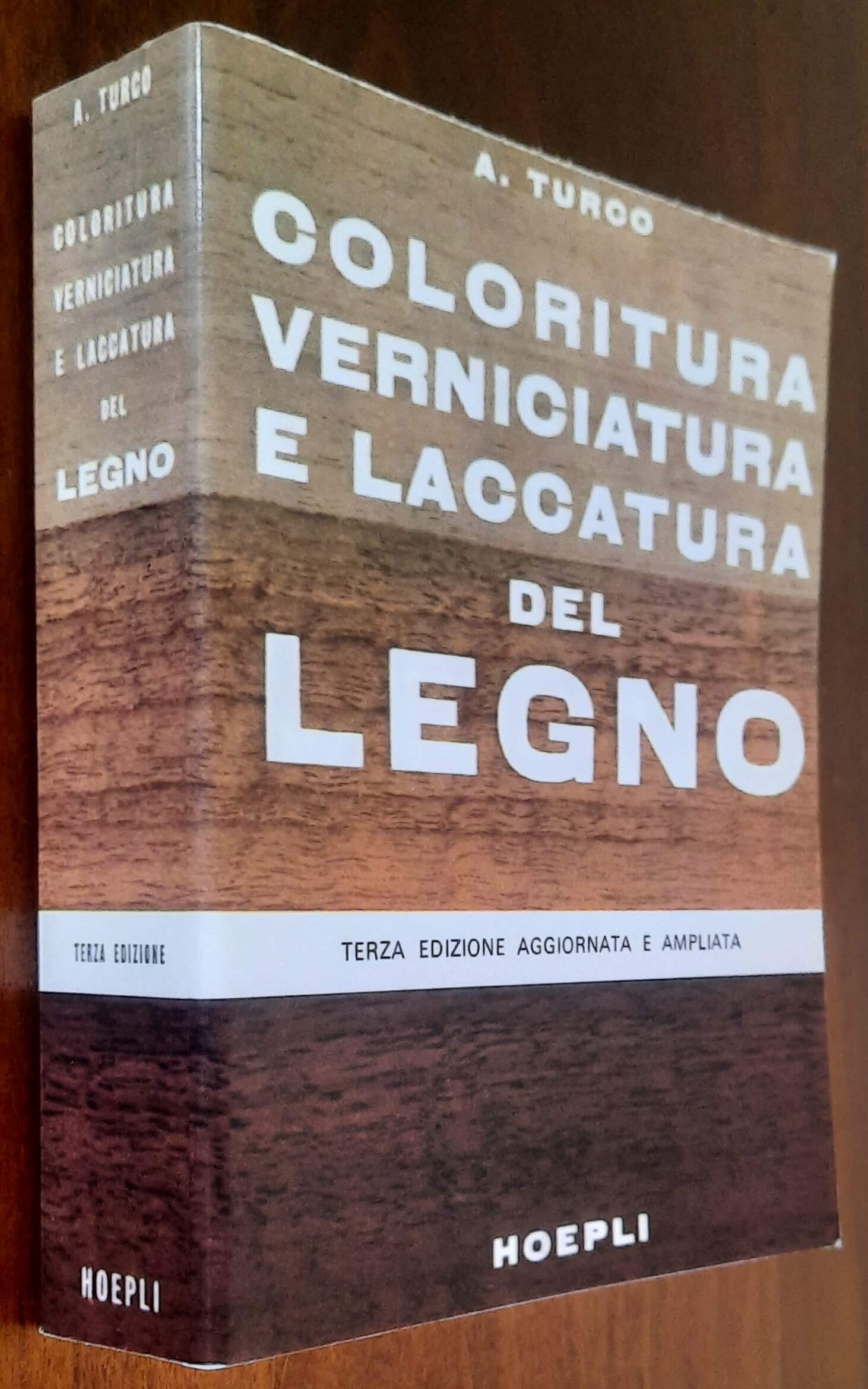 Coloritura, verniciatura e laccatura del legno - Antonio Turco - Hoepli