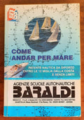 Come andar per mare. Patente nautica da diporto entro le 12 miglia dalla costa e senza limiti - Libreria Biellese