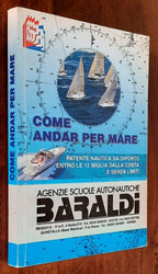 Come andar per mare. Patente nautica da diporto entro le 12 miglia dalla costa e senza limiti - Libreria Biellese