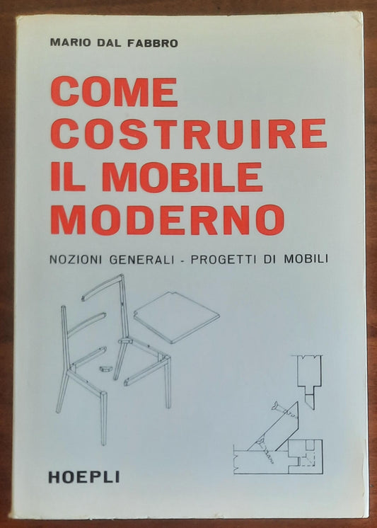 Come costruire il mobile moderno. Nozioni generali. Progetti di mobili - Hoepli