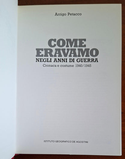 Come eravamo negli anni di guerra. Cronaca e costume 1940-1945