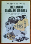 Come eravamo negli anni di guerra. La vita quotidiana degli italiani tra il 1940 e il 1945