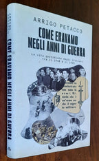 Come eravamo negli anni di guerra. La vita quotidiana degli italiani tra il 1940 e il 1945