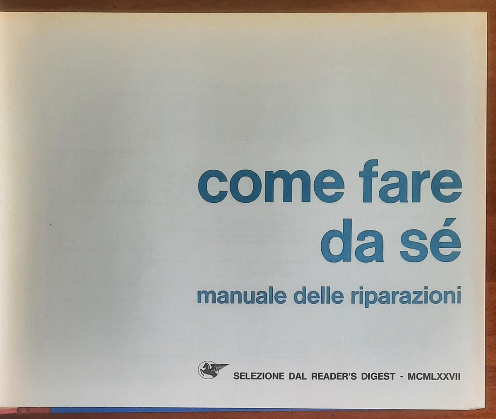 Come fare da sè. Manuale delle riparazioni - Reader’s Digest