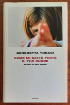 Come mi batte forte il tuo cuore. Storia di mio padre