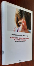 Come mi batte forte il tuo cuore. Storia di mio padre