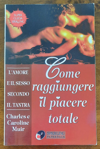 Come raggiungere il piacere totale. L’amore e il sesso secondo il tantra