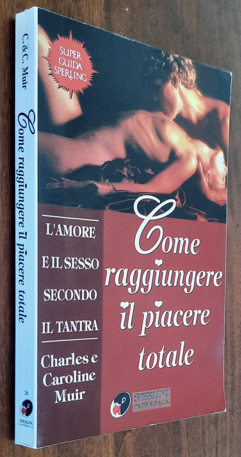 Come raggiungere il piacere totale. L’amore e il sesso secondo il tantra