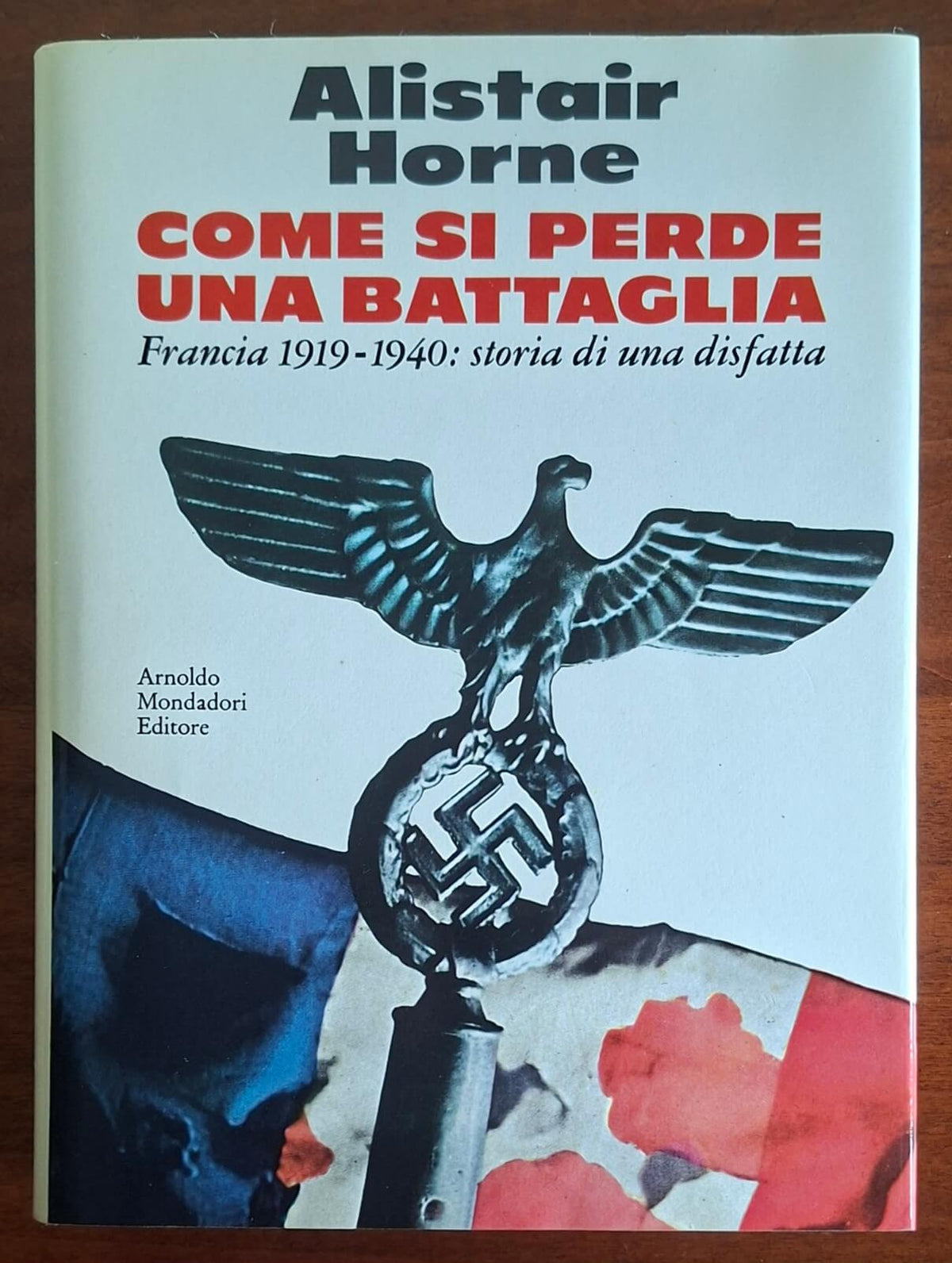 Come si perde una battaglia. Francia 1919-1940: storia di una disfatta