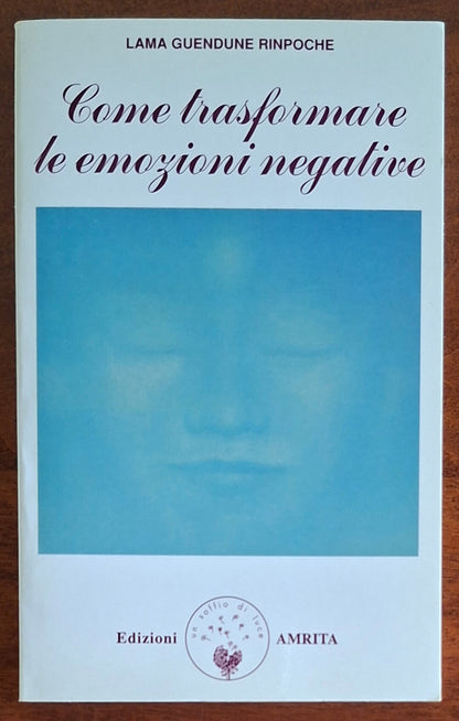 Come trasformare le emozioni negative - Edizioni Amrita