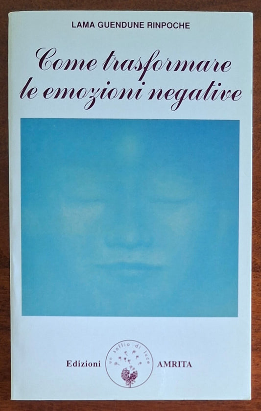 Come trasformare le emozioni negative - Edizioni Amrita