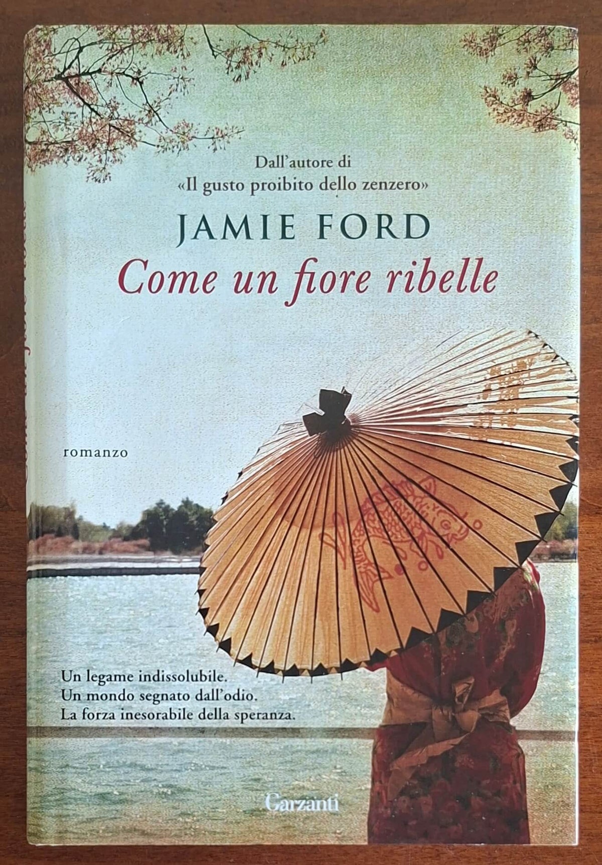 Come un fiore ribelle - Jamie Ford - Garzanti