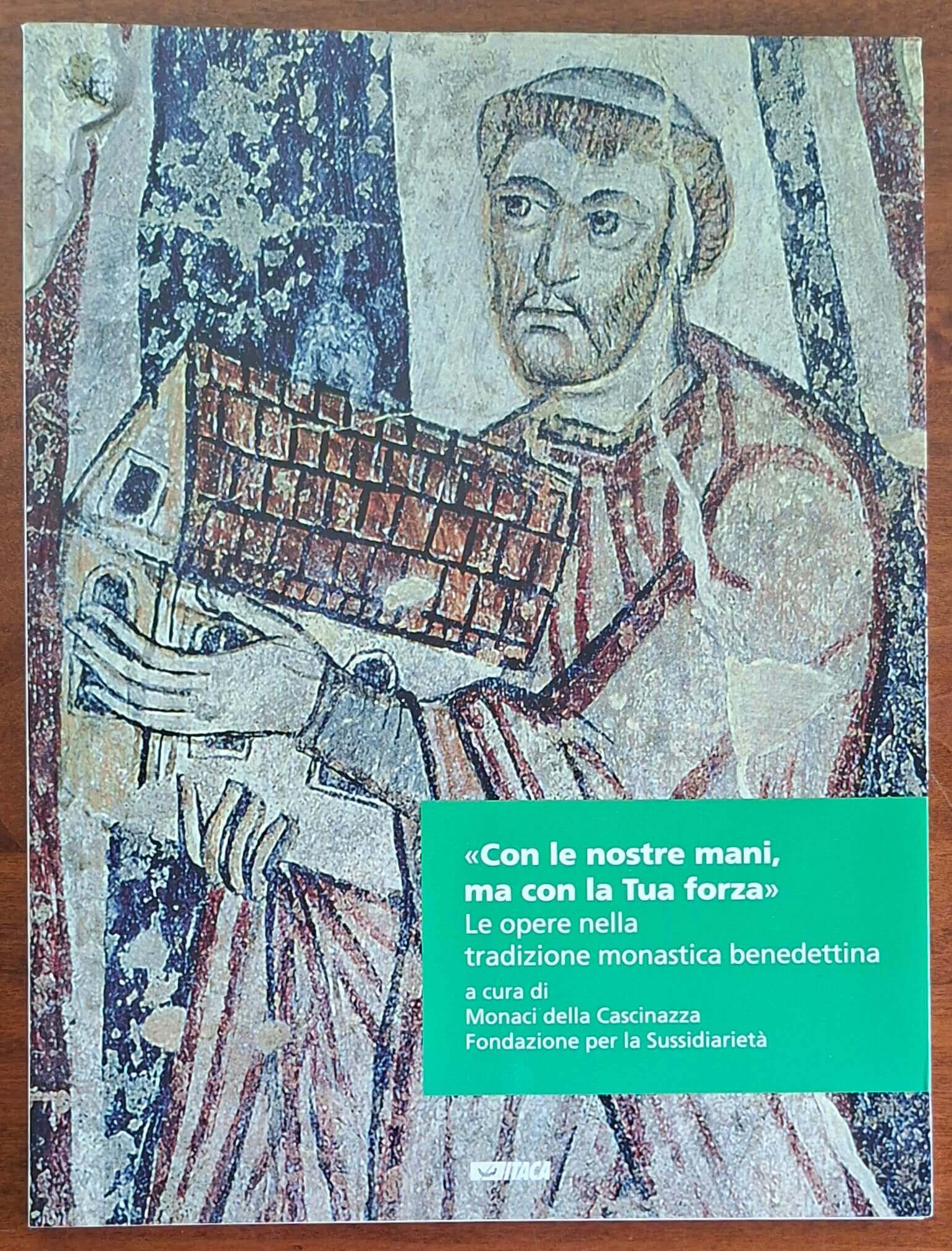 Con le nostre mani, ma con la tua forza. Le opere nella tradizione monastica benedettina