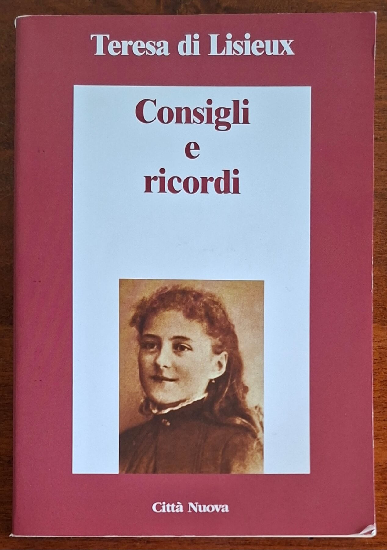Consigli e ricordi - Teresa Di Lisieux - Città Nuova