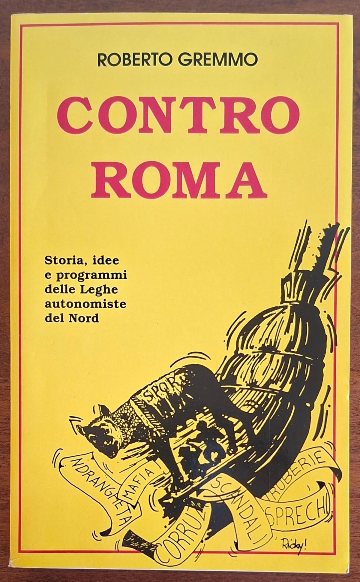 Contro Roma. Storia, idee e programmi delle Leghe autonomiste del Nord