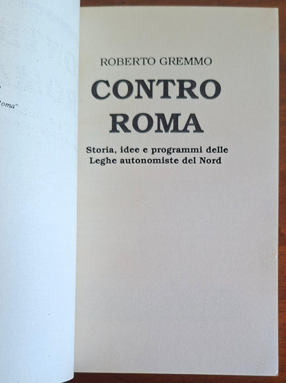 Contro Roma. Storia, idee e programmi delle Leghe autonomiste del Nord
