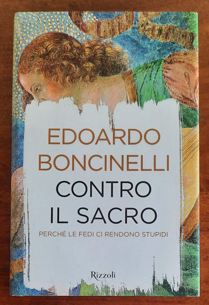 Contro il sacro. Perché le fedi ci rendono stupidi