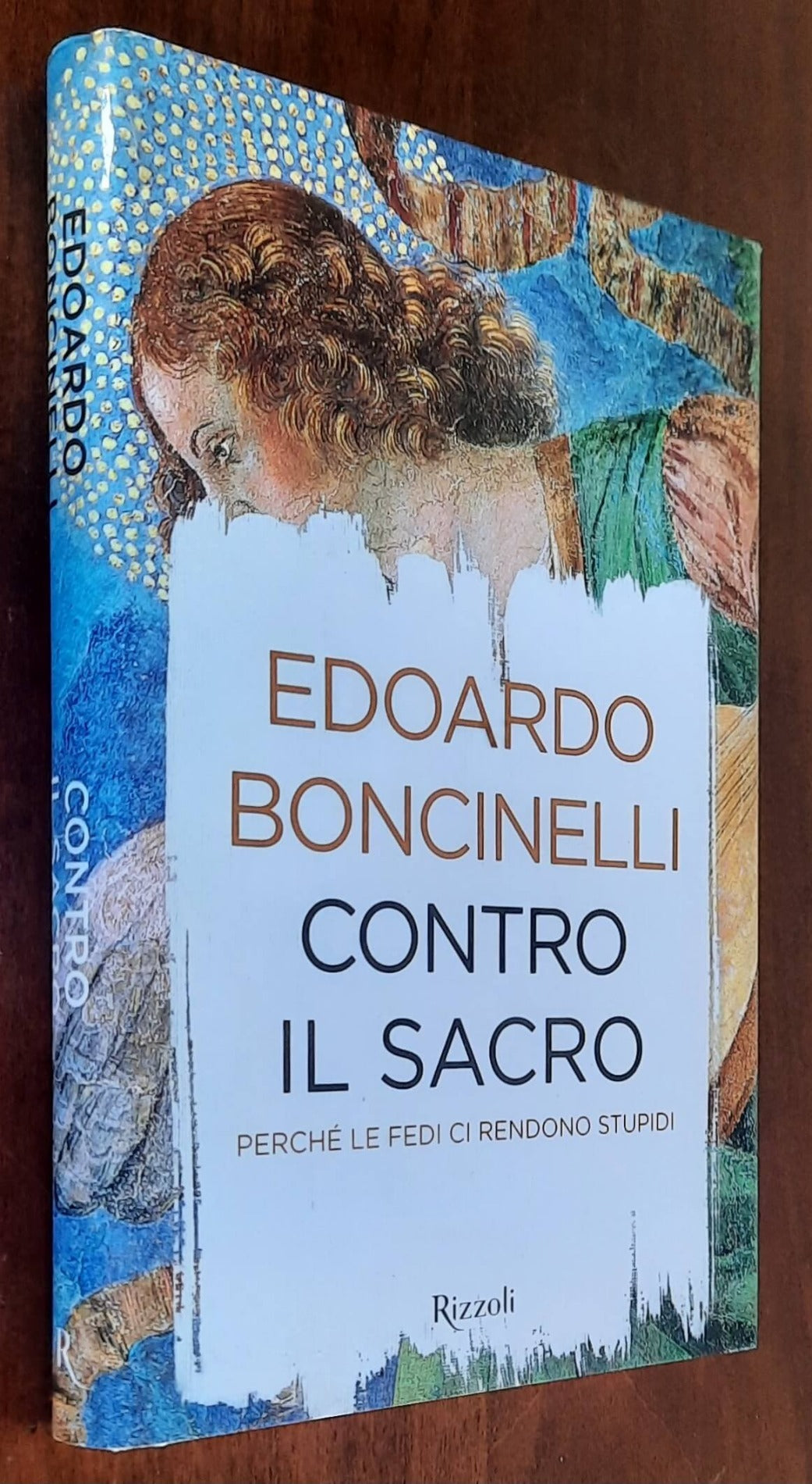 Contro il sacro. Perché le fedi ci rendono stupidi