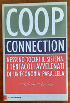 Coop connection. Nessuno tocchi il sistema. I tentacoli avvelenati di un’economia parallela