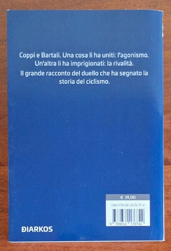 Coppi contro Bartali. Gli eroi di un ciclismo di altri tempi - Diarkos