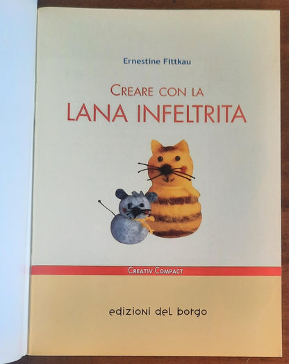 Creare con la lana infeltrita - Edizioni Del Borgo